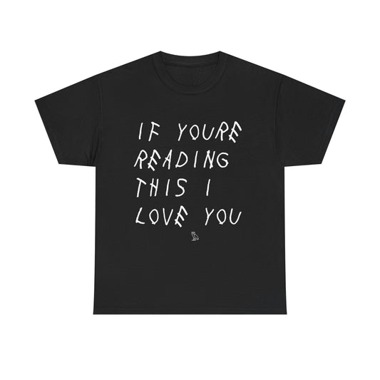 "If You're Reading This I Love You" Tee - Drake