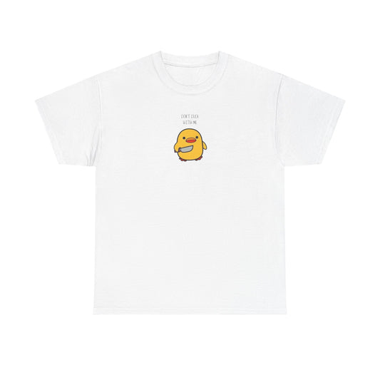 Don't Duck With Me Tee