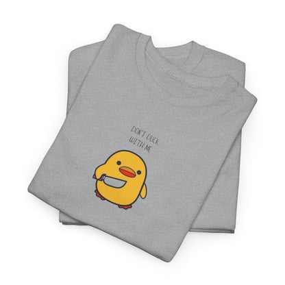 Don't Duck With Me Tee