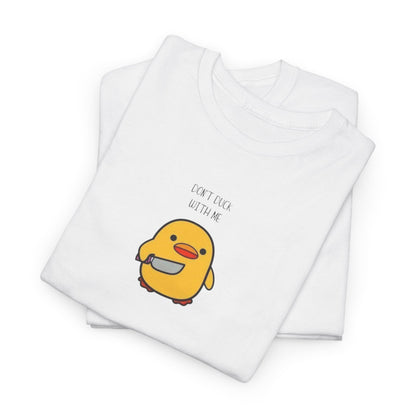 Don't Duck With Me Tee