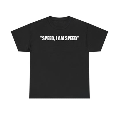 'Speed, I Am Speed' T-Shirt