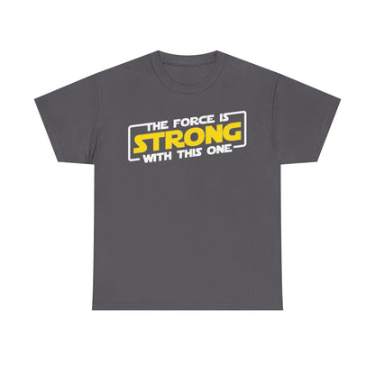 The Force Is Strong Graphic Tee
