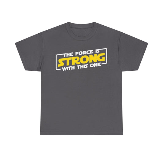 The Force Is Strong Graphic Tee