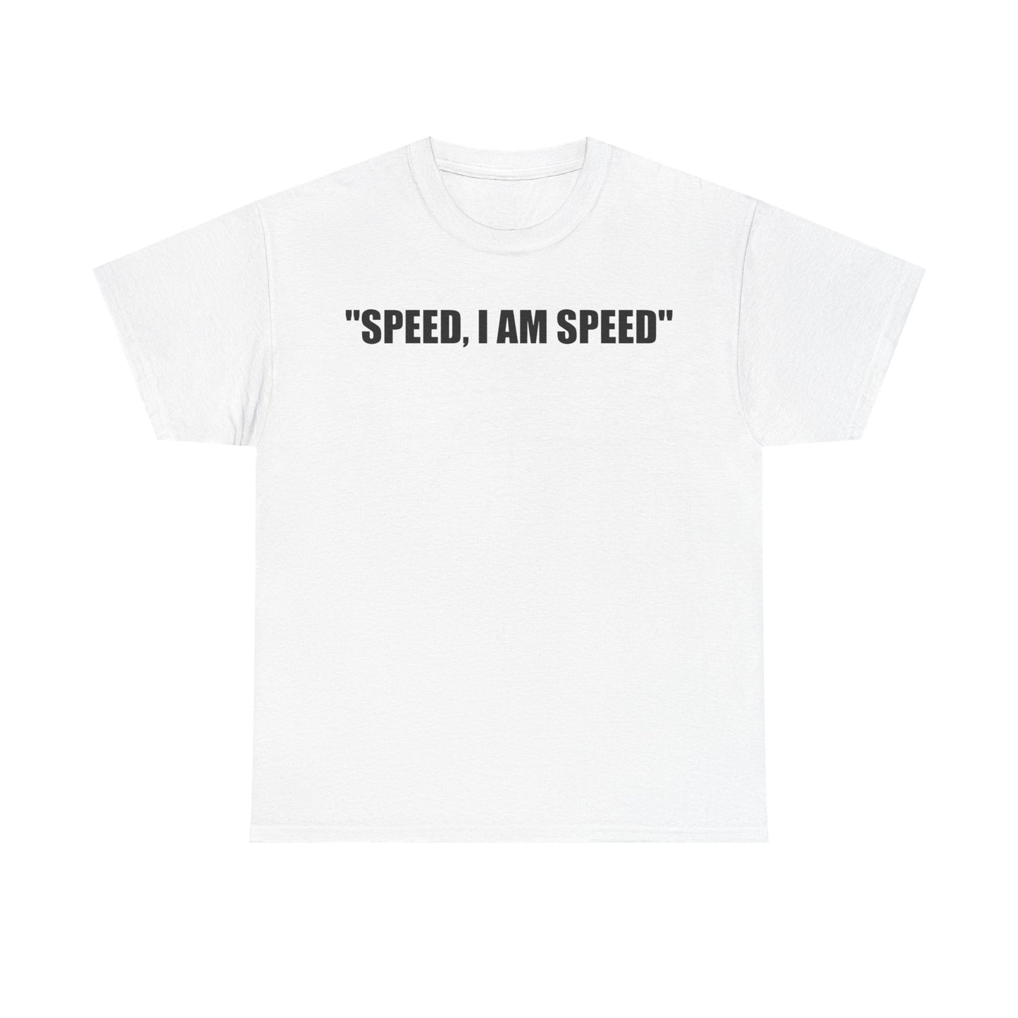 'Speed, I Am Speed' T-Shirt