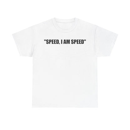 'Speed, I Am Speed' T-Shirt