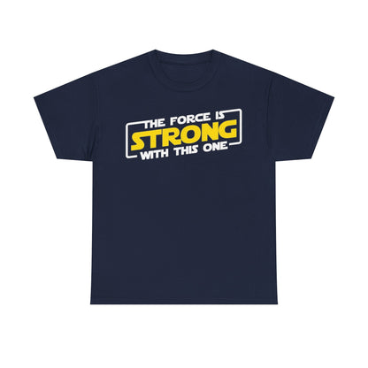 The Force Is Strong Graphic Tee
