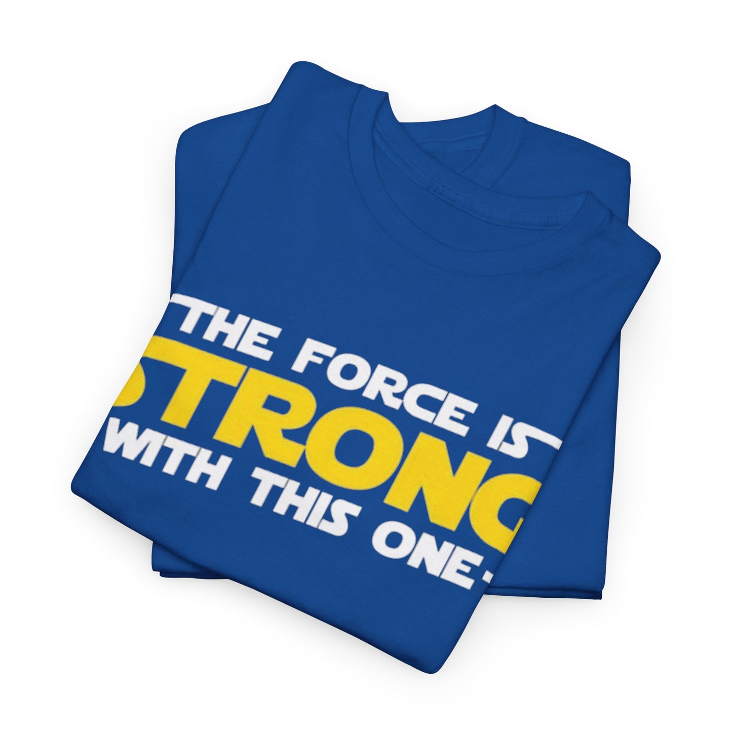 The Force Is Strong Graphic Tee