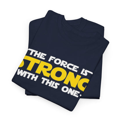 The Force Is Strong Graphic Tee