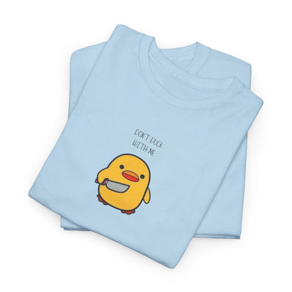 Don't Duck With Me Tee