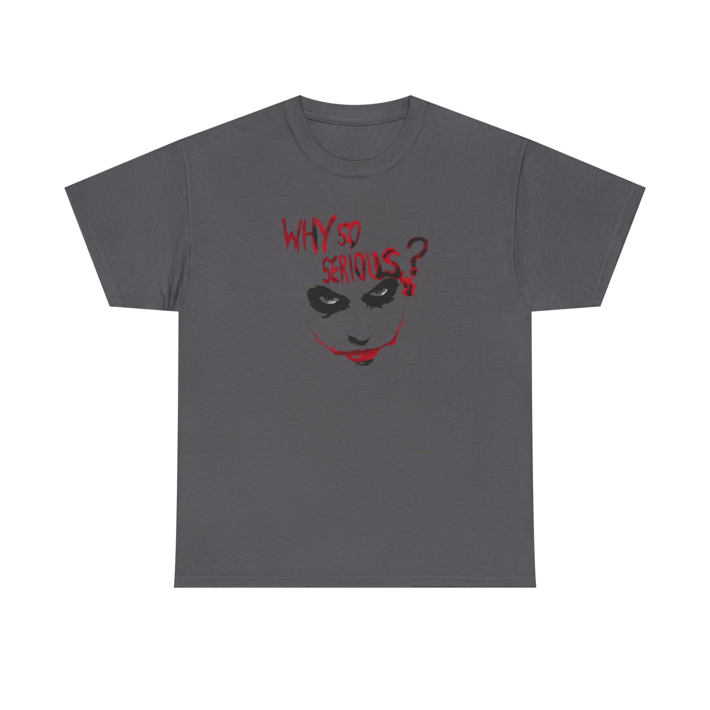 Why So Serious? Tee