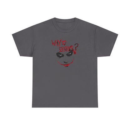 Why So Serious? Tee