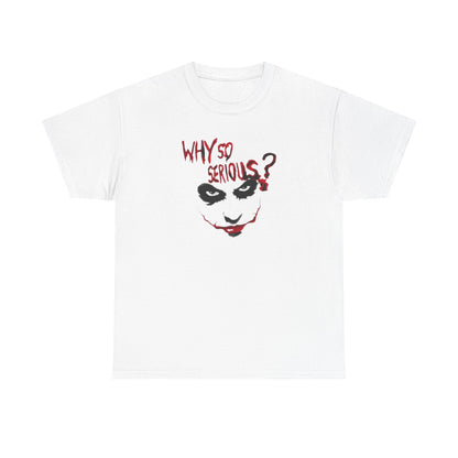 Why So Serious? Tee