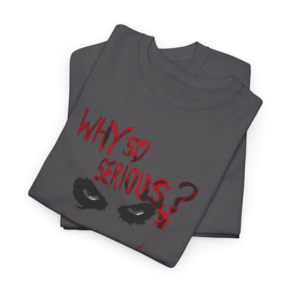 Why So Serious? Tee