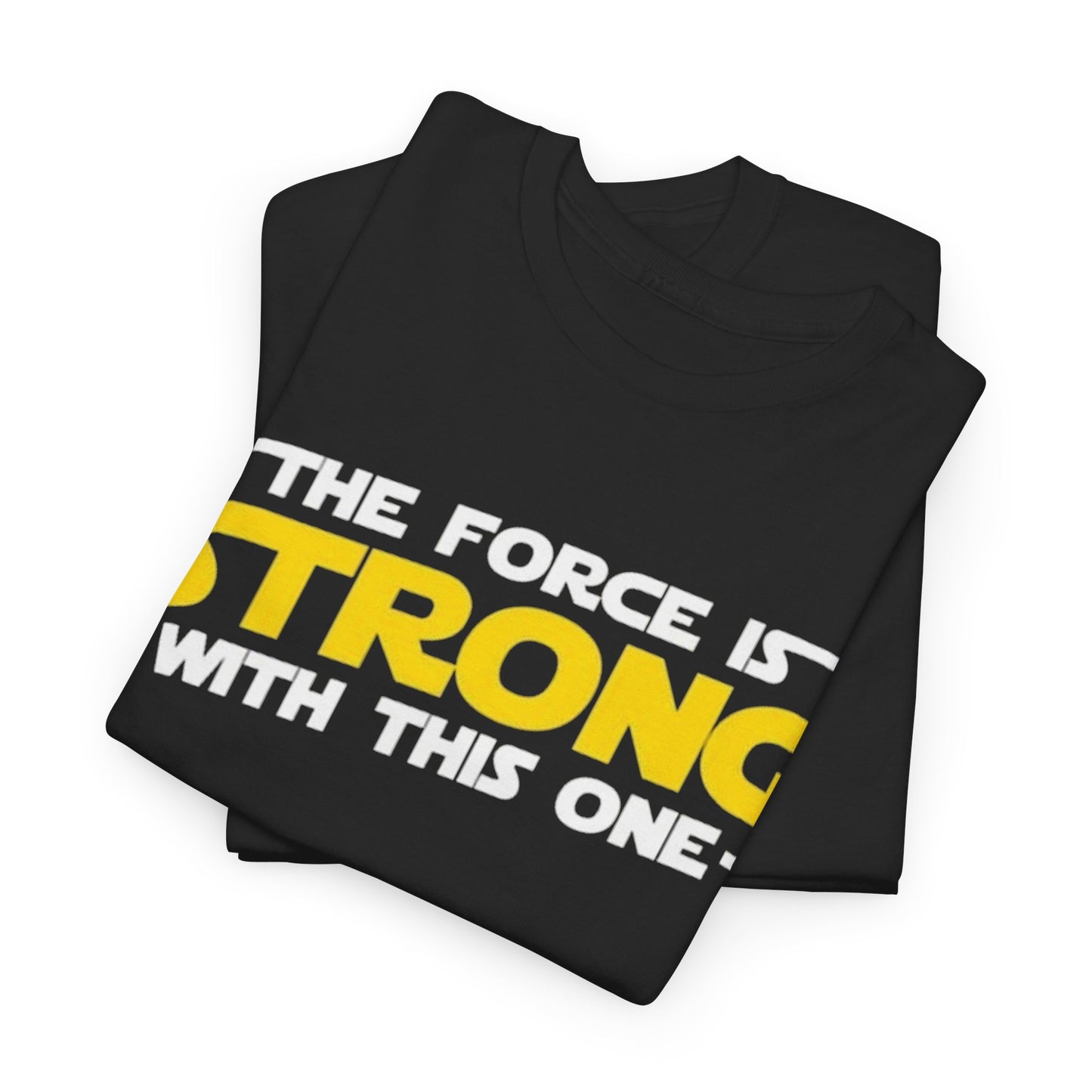 The Force Is Strong Graphic Tee