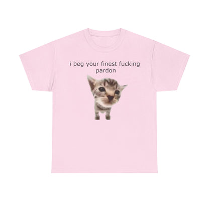 'I Beg Your Finest Fucking Pardon' Tee