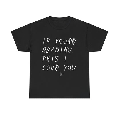 "If You're Reading This I Love You" Tee - Drake