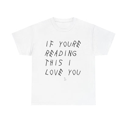 "If You're Reading This I Love You" Tee - Drake