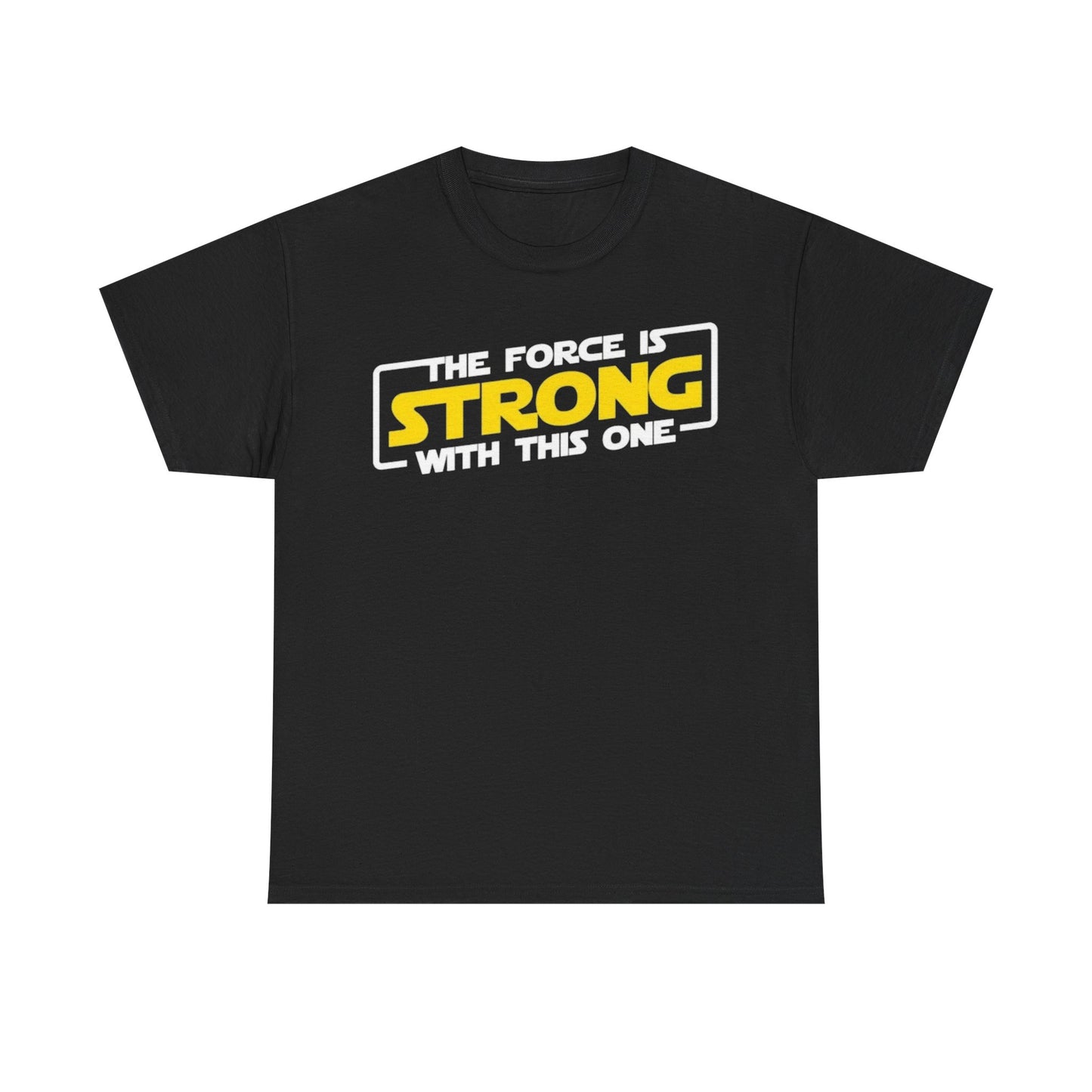 The Force Is Strong Graphic Tee