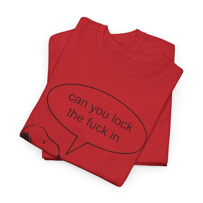 Can you lock the fuck in tee
